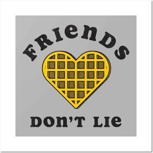 Friends Don't Lie Wall Art by Tingsy